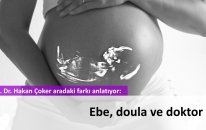 Ebe ne yapar, doula ne yapar, doktor ne yapar?