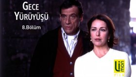 GECE YÜRÜYÜŞÜ - 8.Bölüm