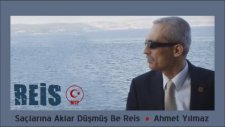 Ahmet Yılmaz - Saçlarına Aklar Düşmüş Be Reis