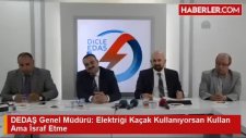 DEDAŞ Genel Müdürü: Elektriği Kaçak Kullanıyorsan Kullan Ama İsraf Etme