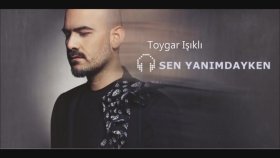 Toygar Işıklı - Sen Yanımdayken Toygar Işıklı - Sen Yanımdayken