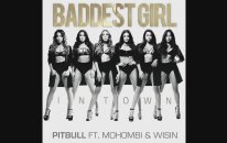 Baddest Girl In Town Ft. Mohombi & Wisin (Audio)