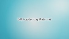 Bitki Çayları Zayıflatır mı ?