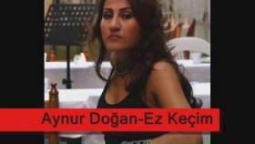 Aynur Doğan - Ez Keçım Aynur Doğan - Ez Keçım
