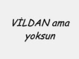 Ama Yoksun Vildan