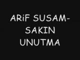 Arif Susam - Sakin Unutma Arif Susam - Sakin Unutma