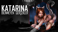 LoL | Katarina Hakkında Bilinmeyen Gerçekler