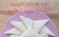 Peynirli Üçgen Börek - Üçgen Börek İçin Yufka Nasıl Kesilir?