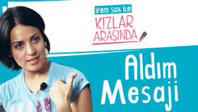 Aldım Mesajı | İrem Sak İle Kızlar Arasında #1