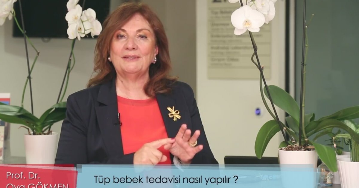 Prof. Dr. Oya Gökmen Tüp bebek tedavisi nasıl yapılır?