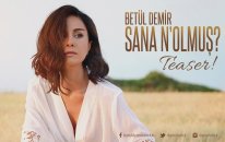 Betül Demir - Sana N'olmuş (Teaser)