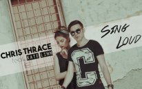 Chris Thrace - Sing Loud (Feat. Kate Lınn)