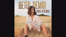 Betül Demir - Sana Ne Olmuş Betül Demir - Sana Ne Olmuş
