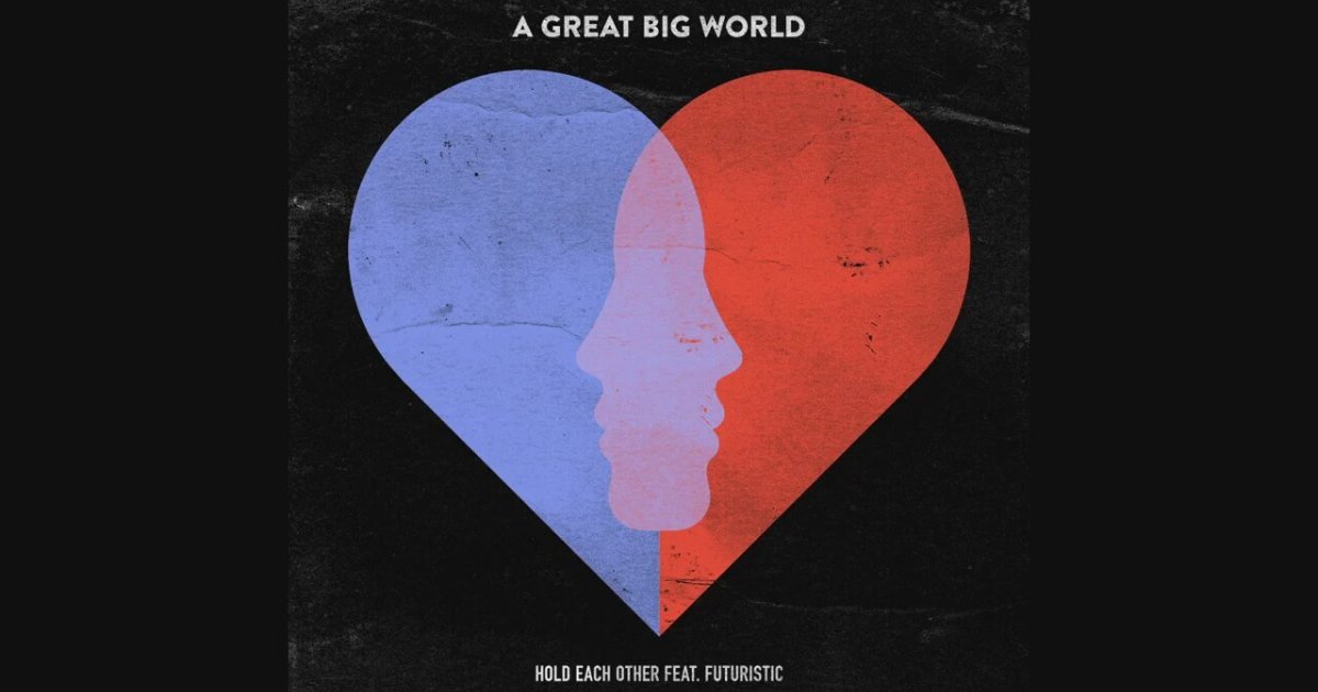 A Great Big World - Hold Each Other ft. Futuristic