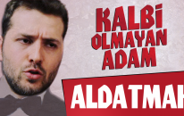 Kalbi Olmayan Adam - Aldatma #2