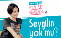 Sevgilin Yok Mu? | İrem Sak İle Kızlar Arasında #5