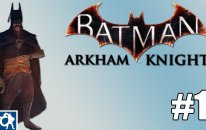 Gotham Merhaba! - Batman Arkham Knight Bölüm 1