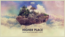 Dimitri Vegas - Like Mike Feat. Ne-Yo - Higher Place Dimitri Vegas - Like Mike Feat. Ne-Yo - Higher Place