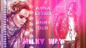 Anna Lesko - Feat. Jimmy Dub - Milky Way Anna Lesko - Feat. Jimmy Dub - Milky Way