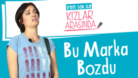 Bu Marka Bozdu | İrem Sak İle Kızlar Arasında #6