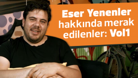 Eser Yenenler Hakkında Merak Edilenler: Vol1