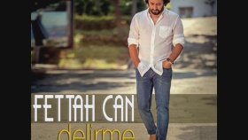Fettah Can - Delirme Fettah Can - Delirme