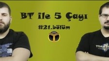 BT ile 5 Çayı # 21 - Teknolojinin Zararları