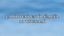 Tarihteki En Ölümcül 10 Tsunami