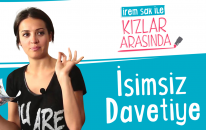 İsimsiz Davetiye | İrem Sak ile Kızlar Arasında #9
