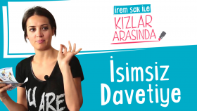 İsimsiz Davetiye | İrem Sak ile Kızlar Arasında #9