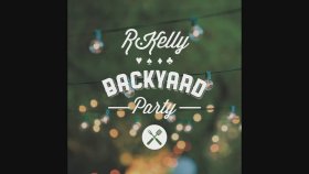R. Kelly - Backyard Party R. Kelly - Backyard Party