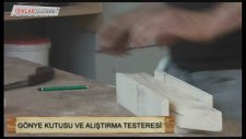 GÖNYE KUTUSU VE ALIŞTIRMA TESTERESİ