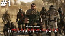 Metal Gear Solid V The Phantom Pain - Başlıyoruz - Bölüm 1