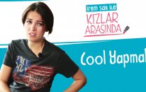 Cool Yapmak | İrem Sak ile Kızlar Arasında #11