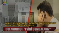 Telefon Dolandırıcılığın da Çığır Açmak; Evini Bombalarız