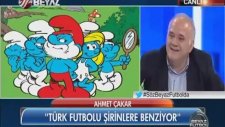 Ahmet Çakar'ın Şirinler'i Türk Futboluna Uyarlaması