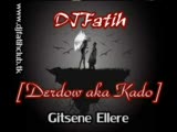 Djfatih Ft Derdow Aka Kado - Gitsene Ellere