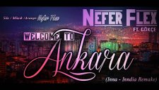 Nefer Flex - Welcome to Ankara Feat. Gökçe (Inna - Inndia Remake)