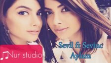 Sevil ft Sevinc - Aylam