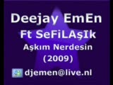 Dj Emen Ft Sefilaşik - Aşkım Nerdesin (2009)