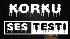 Korku Sesi Testi ! Sese Duyarlımısınız ?