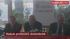 4.5 Milyon Lirasını Telefon Dolandırıcılarına Kaptıran Hukuk Profesörü