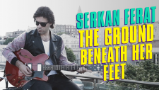 Serkan Ferat - The Ground Beneath Her Feet (Cover)