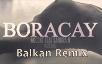 Akcent feat Sandra N - Boracay Balkan Remix 2014