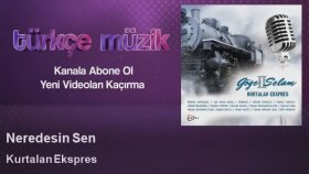 Kurtalan Ekspres - Neredesin Sen - Feat. Duman Kurtalan Ekspres - Neredesin Sen - Feat. Duman