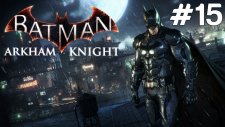 Batman Arkham Knight - Zehirler - Bölüm 15