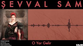 Şevval Sam - O Yar Gelir Şevval Sam - O Yar Gelir