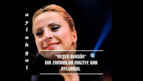 Ayşen Birgör - BİR ZAMANLAR MAZİYE BAK Ayşen Birgör - BİR ZAMANLAR MAZİYE BAK