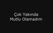 Sanjar - Mutlu Olamadım (Demo) Yakında
