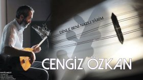 Cengiz Özkan - Dinle Beni Nazlı Yârim Cengiz Özkan - Dinle Beni Nazlı Yârim